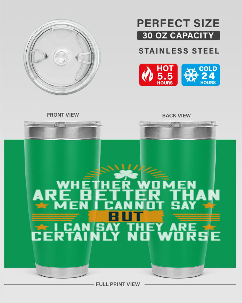 Whether women are better than men I cannot say – but I can say they are certainly no worse Style 19#- womens day- Tumbler