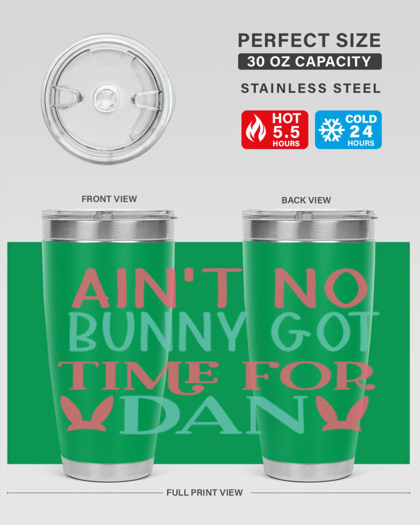 aint no bunny got time for dan 122#- easter- Tumbler