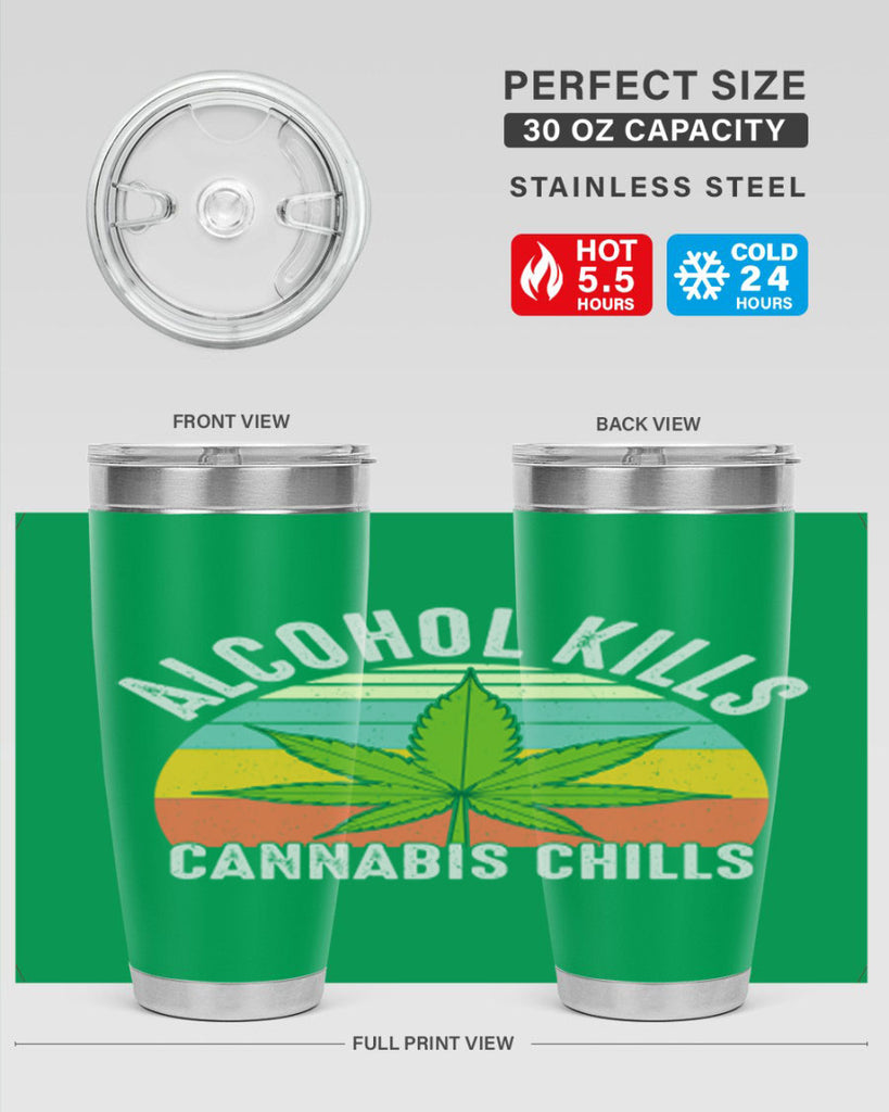 alcohol kills cannabis chills 9#- marijuana- Tumbler