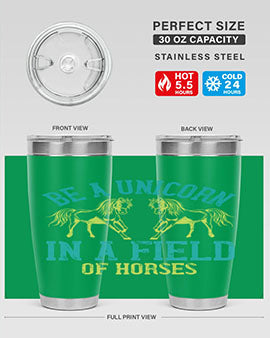 be a unicorn in a field of horses Style 12#- horse- Tumbler