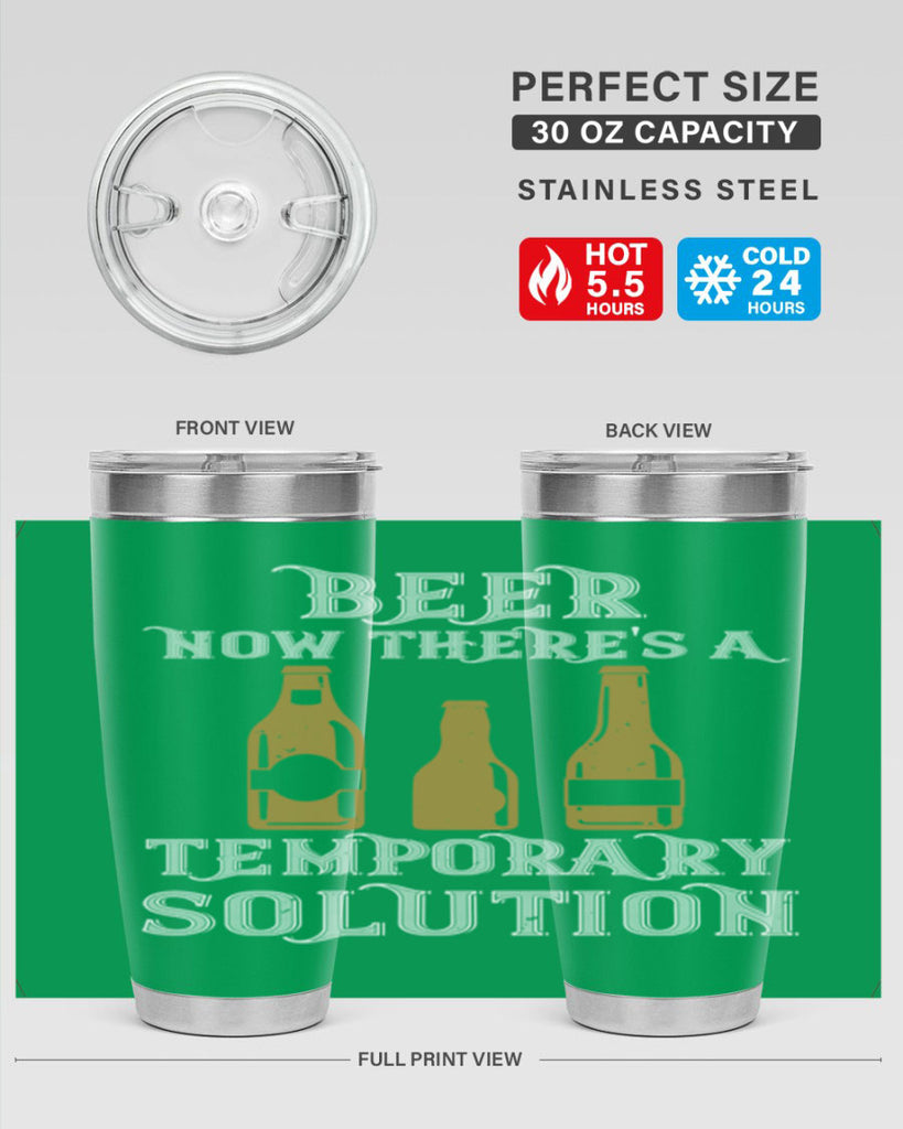 beer now theres a temporary solution 100#- beer- Tumbler