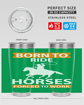 born to ride horses forced to work Style 6#- horse- Tumbler