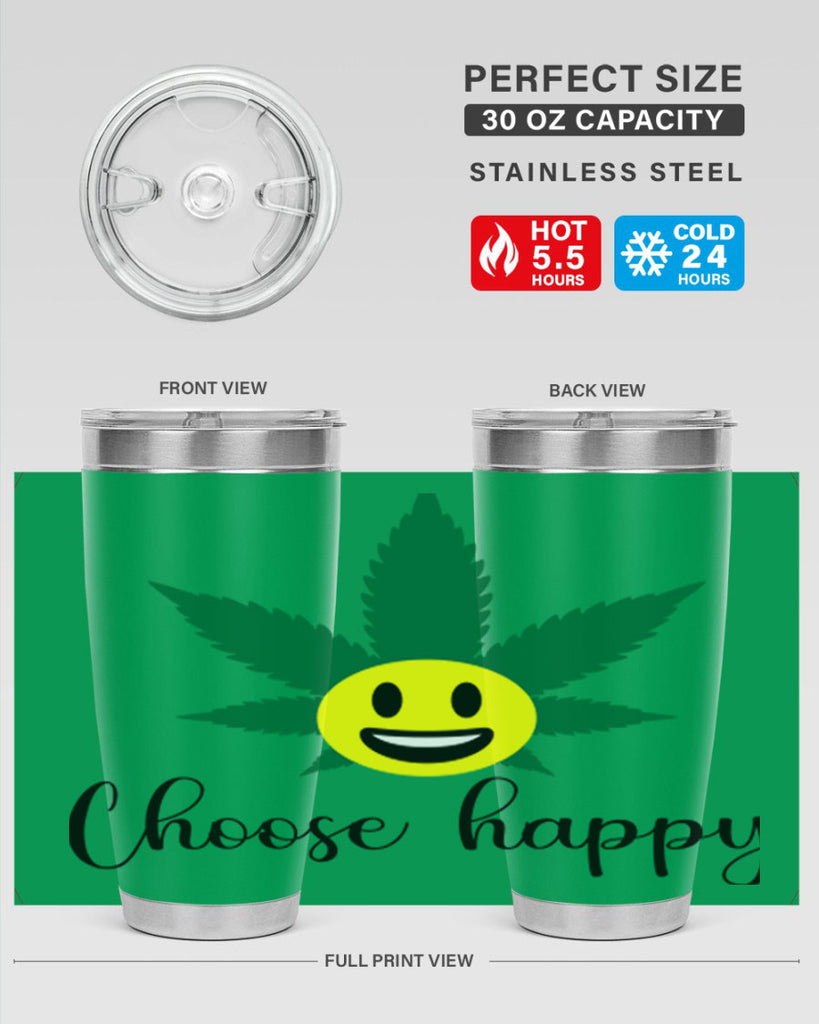 choose happy 58#- marijuana- Tumbler