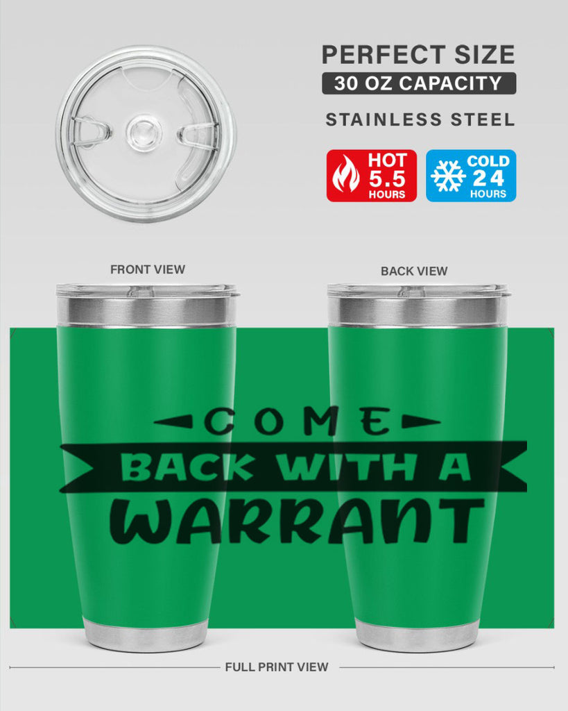 come back with a warrant 80#- home- Tumbler