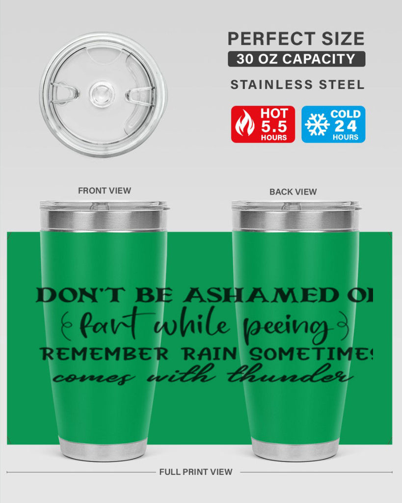 dont be ashamed of fart while peeing remember rain sometimes comes with thunder 84#- bathroom- Tumbler