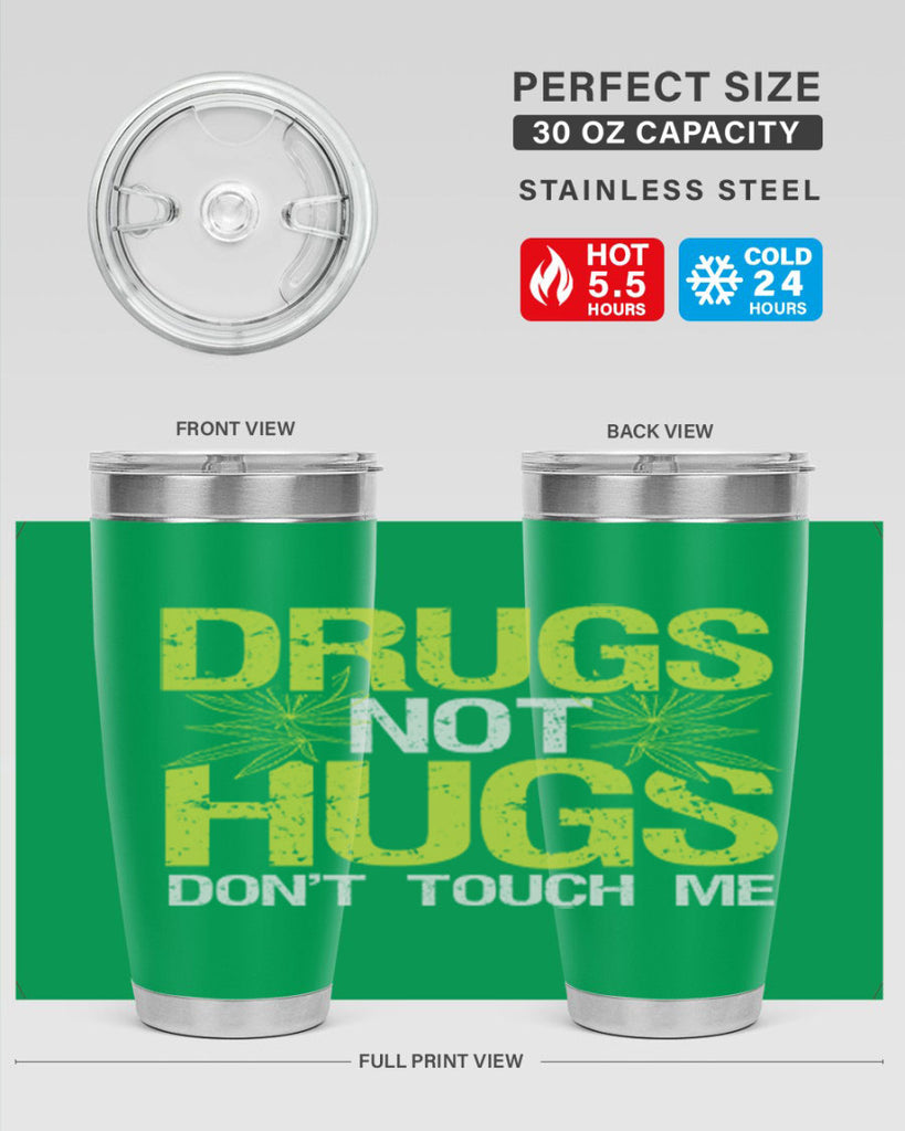 drugs not hugs dont touch me 80#- marijuana- Tumbler