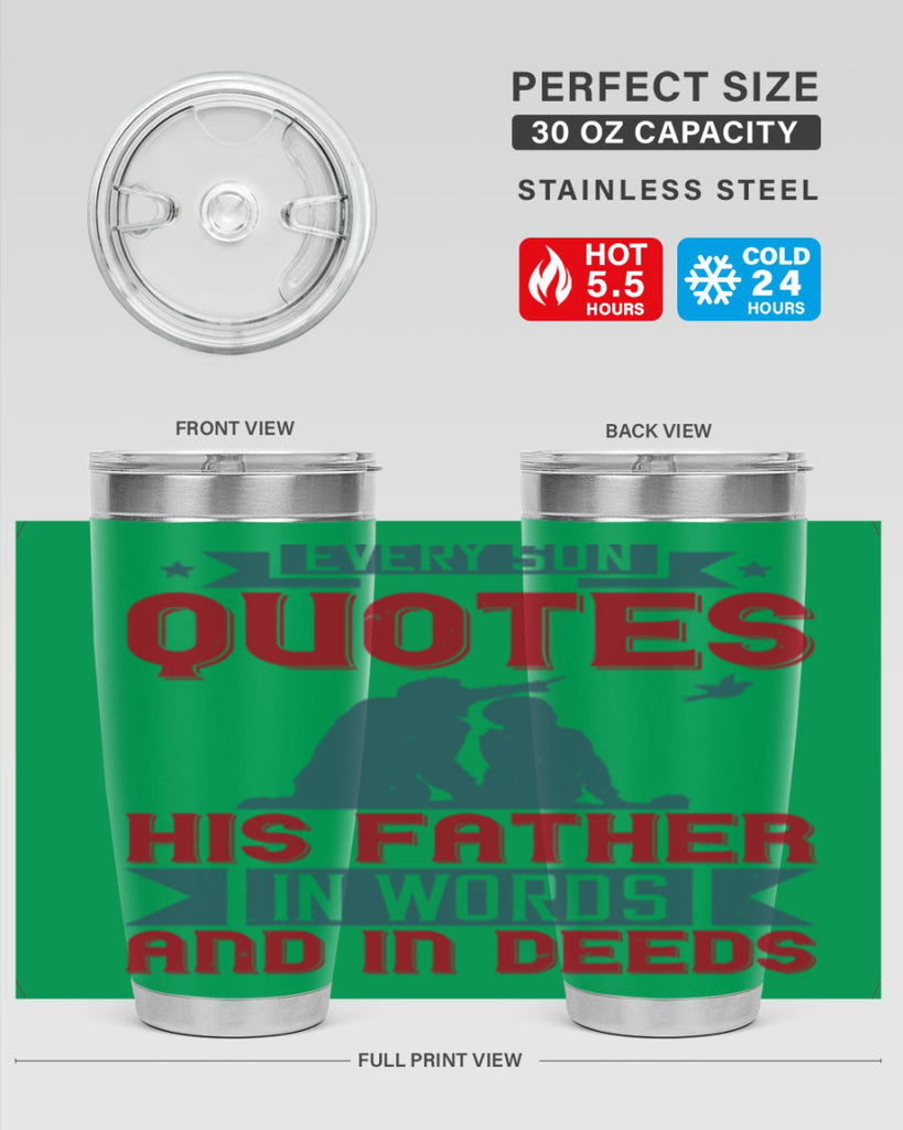 every son quotes his father in words and in deeds 265#- fathers day- Tumbler