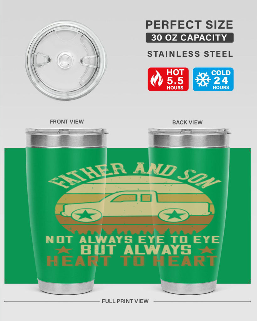 father and son not always eye to eye but always heart to heart Style 2#- truck driver- tumbler