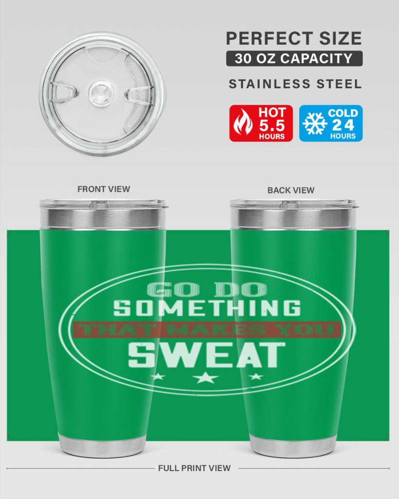 go do something that makes you sweat 10#- gym- Tumbler