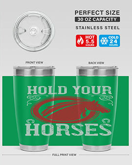 hold your horses Style 52#- horse- Tumbler