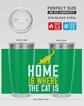 home is where the cat is Style 49#- cat- Tumbler