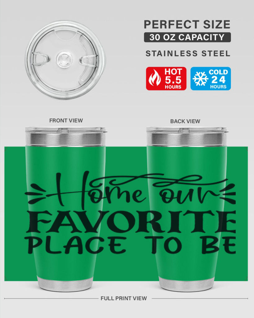 home our favorite place to be 68#- home- Tumbler