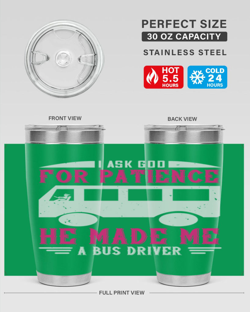 i ask god for patience he made me a bus driver Style 33#- bus driver- tumbler