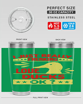 i just really freaking love ducks ok Style 44#- duck- Tumbler