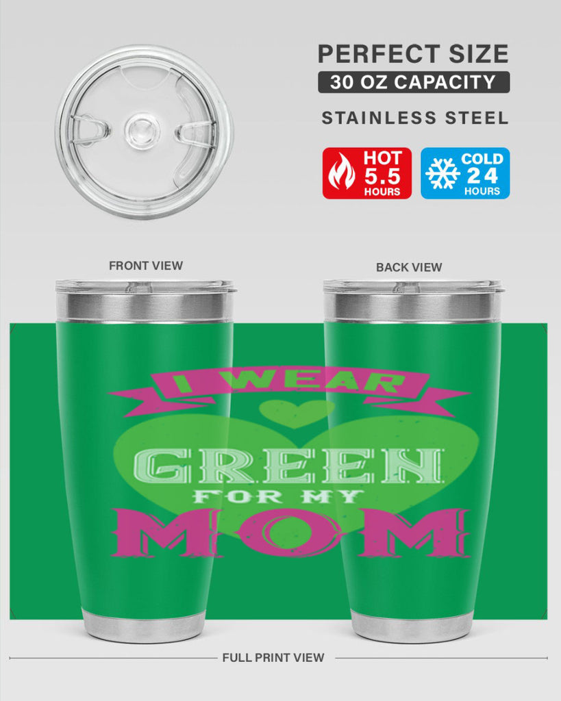 i were green for my mom 149#- mom- Tumbler