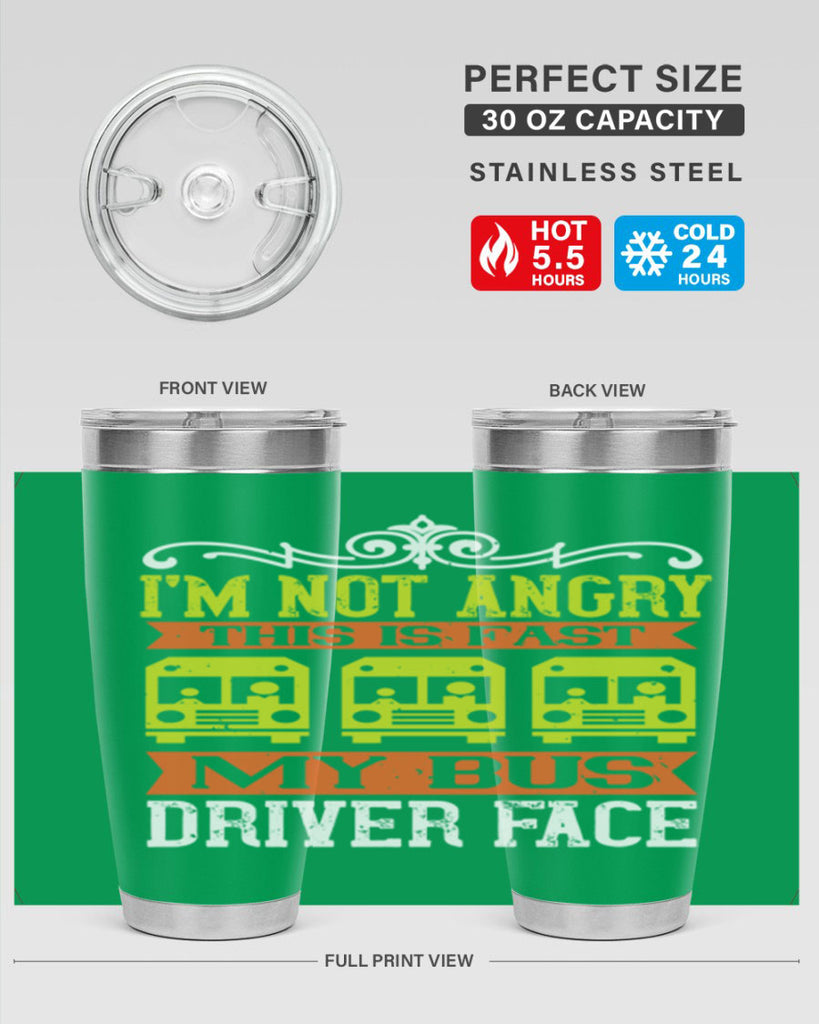 i’m not angry this is fast my bus driver face Style 24#- bus driver- tumbler