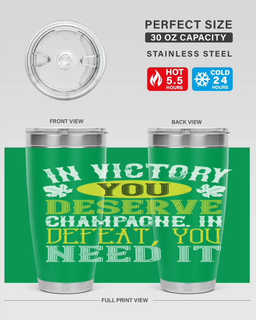 in victory you deserve champagne in defeat 77#- wine- Tumbler