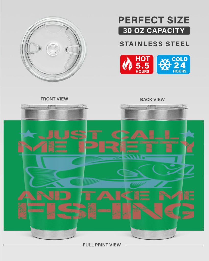 just call me pretty and take me fishing 251#- fishing- Tumbler