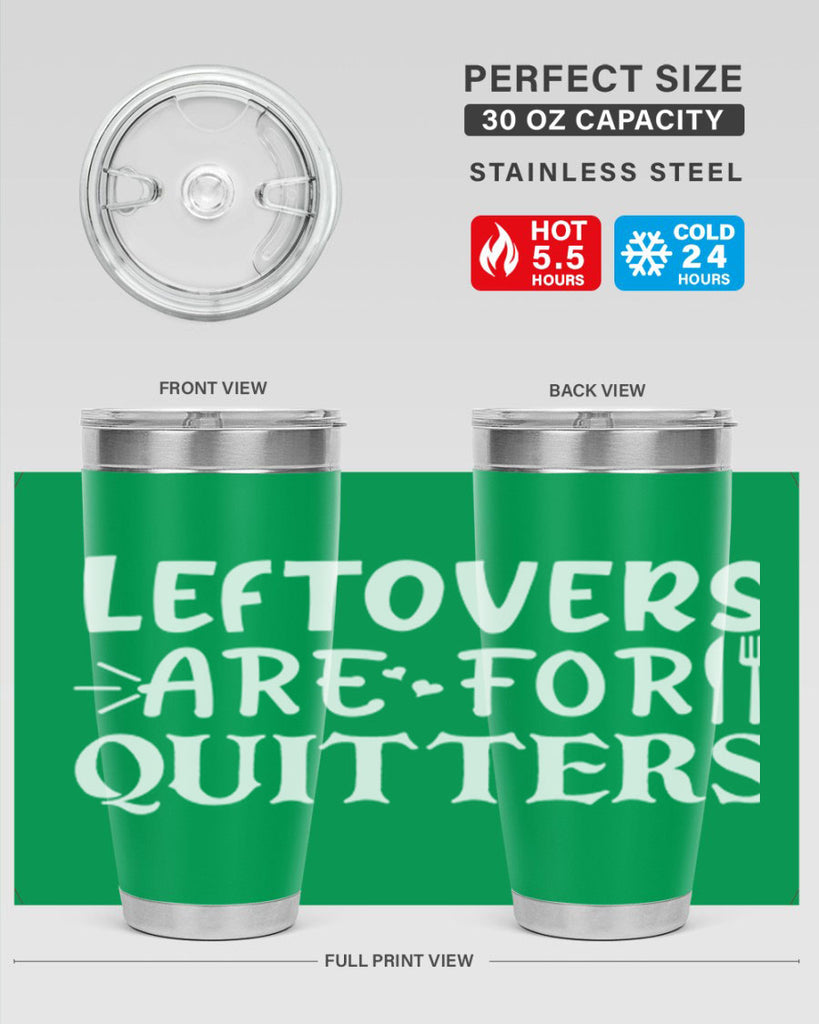 leftovers are for quitters 27#- kitchen- Tumbler