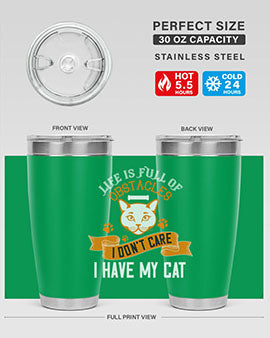 life is full of obstacles idont care ihave my cat Style 66#- cat- Tumbler