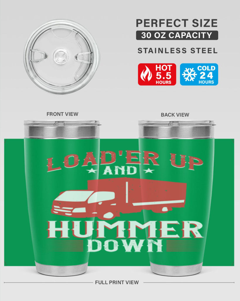 loader up and hummer down Style 32#- truck driver- tumbler