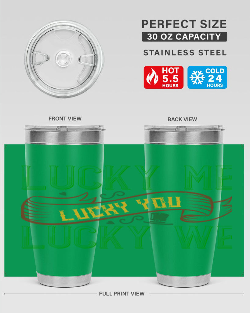 lucky me lucky you lucky me Style 118#- St Patricks Day- Tumbler
