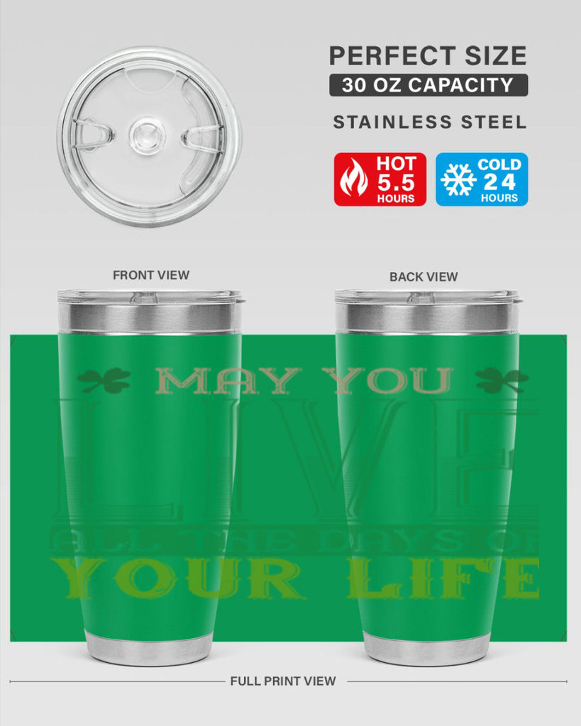 may you kive all the days of your life Style 115#- St Patricks Day- Tumbler
