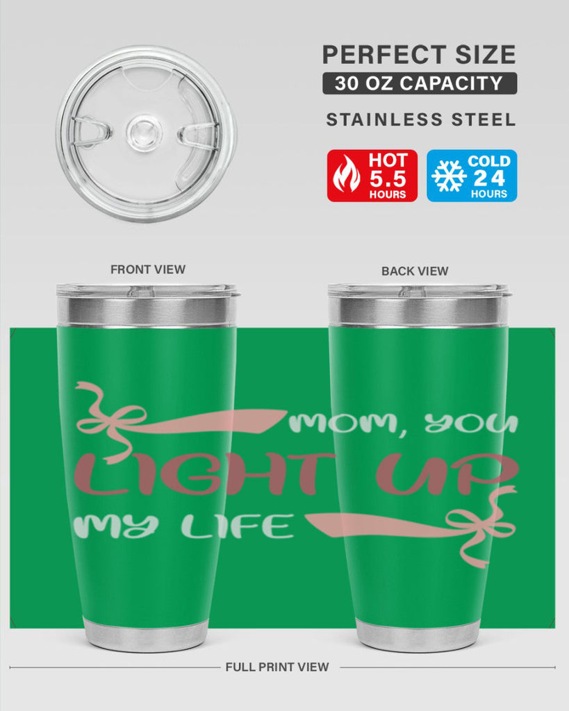 mom you light up my life 115#- mom- Tumbler