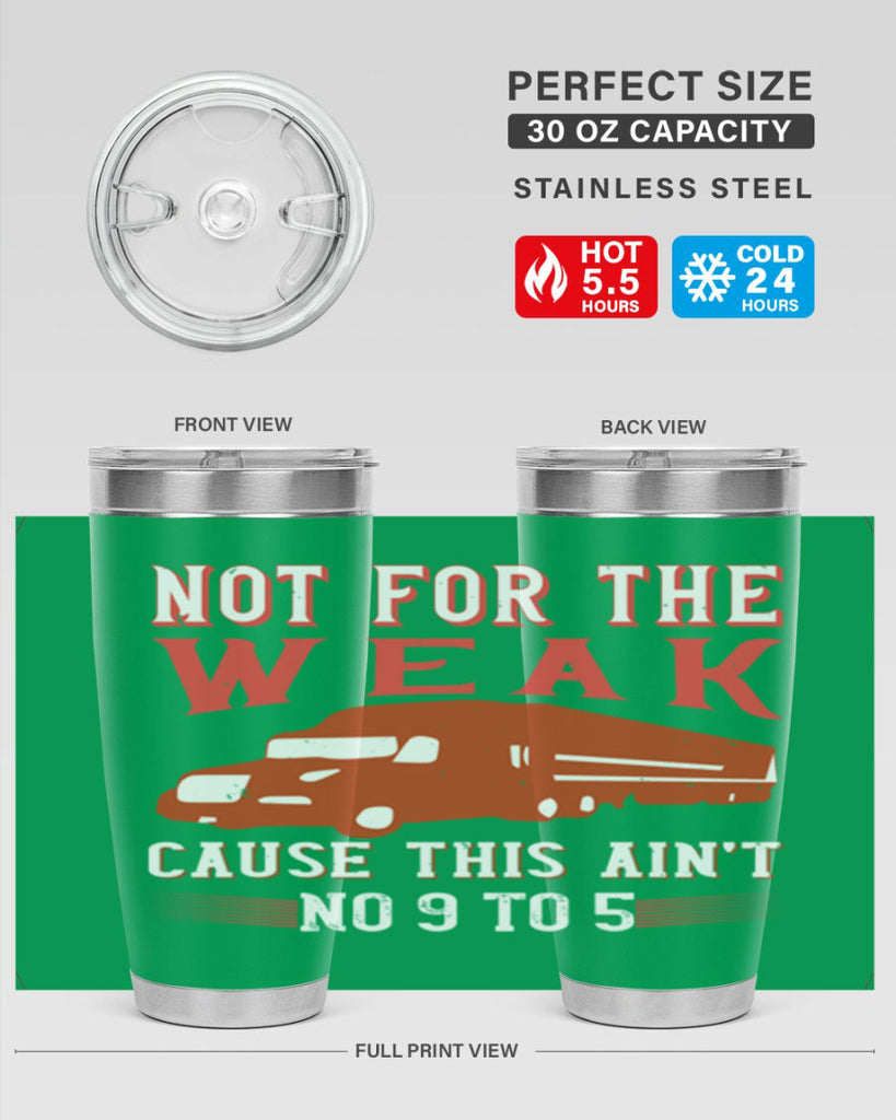 not for the weak cause this aint no to Style 26#- truck driver- tumbler