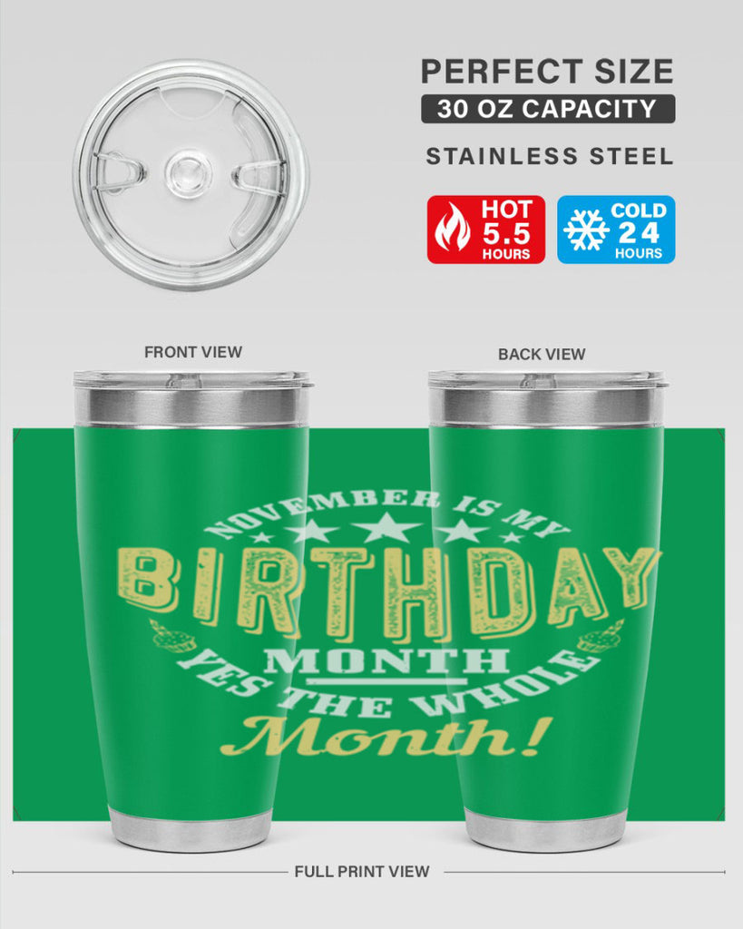 november is my birthday month yes the whole month Style 48#- birthday- tumbler