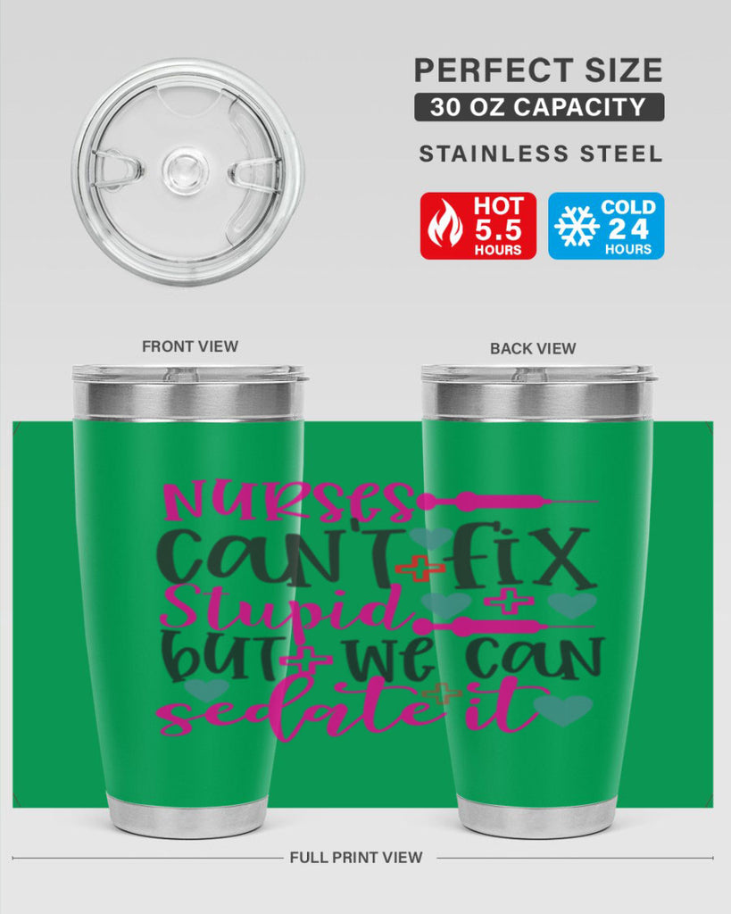 nurses cant fix stupid but we can sedate it Style 366#- nurse- tumbler