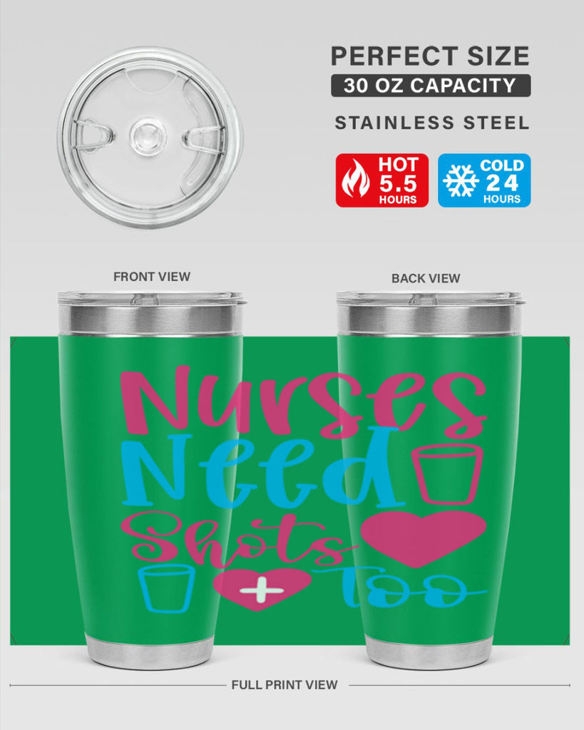 nurses need shots too Style Style 80#- nurse- tumbler