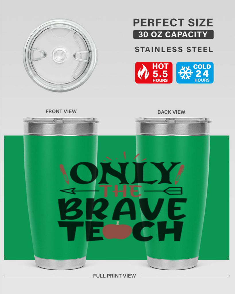 only the brave teach Style 154#- teacher- tumbler