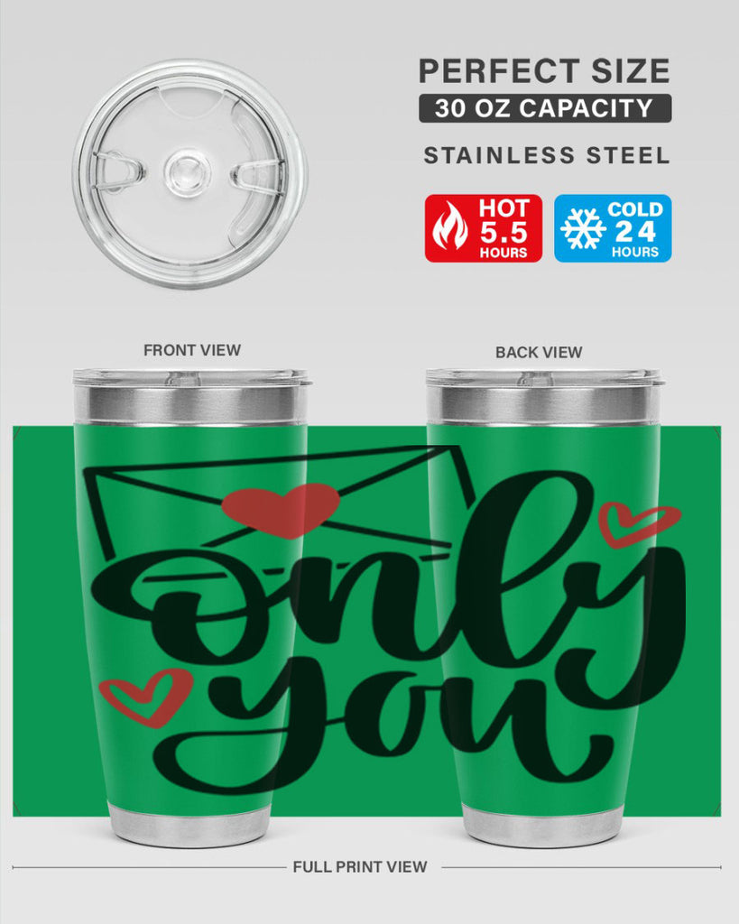 only you 15#- valentines day- Tumbler