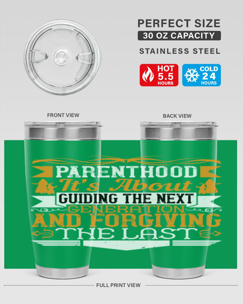 parenthood…it’s about guiding the next generation and forgiving the last 30#- Parents Day- Tumbler