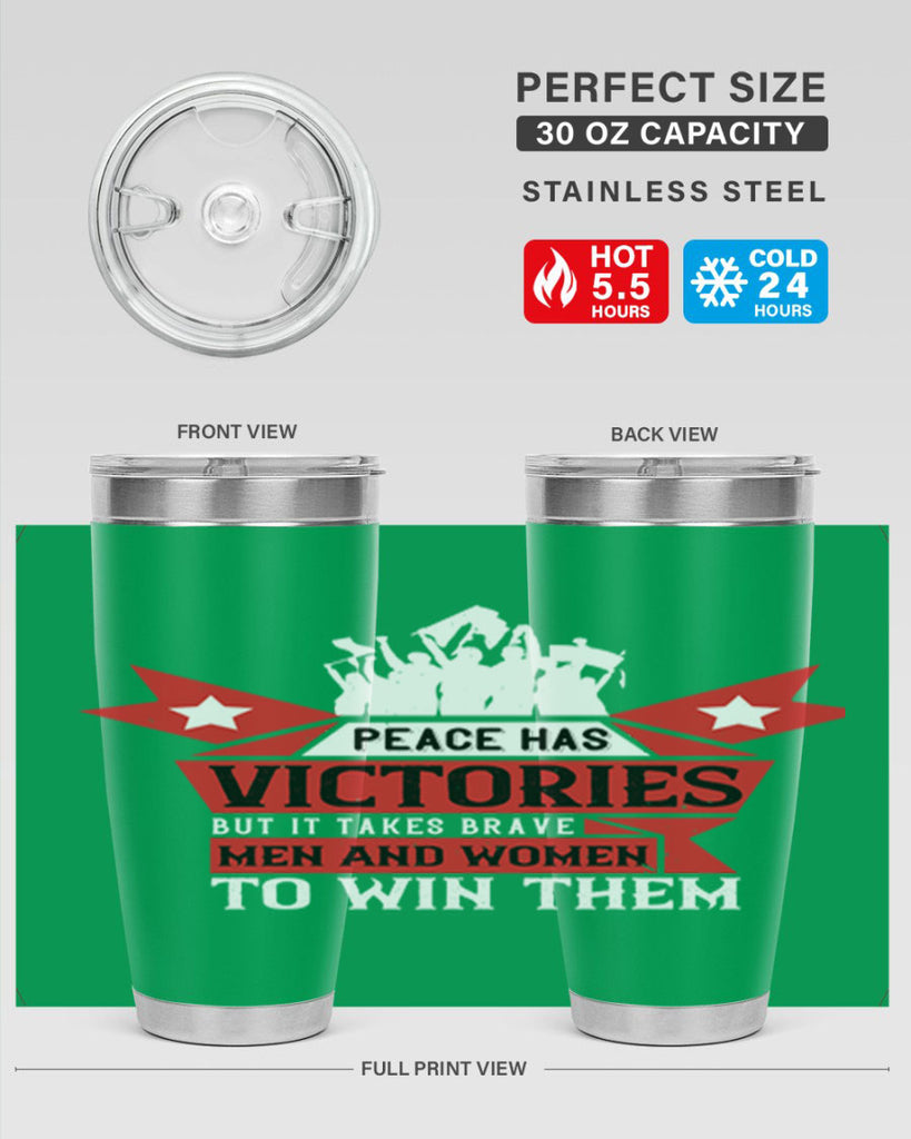 peace has victories but it takes brave men and women to win them 96#- Veterns Day- Tumbler