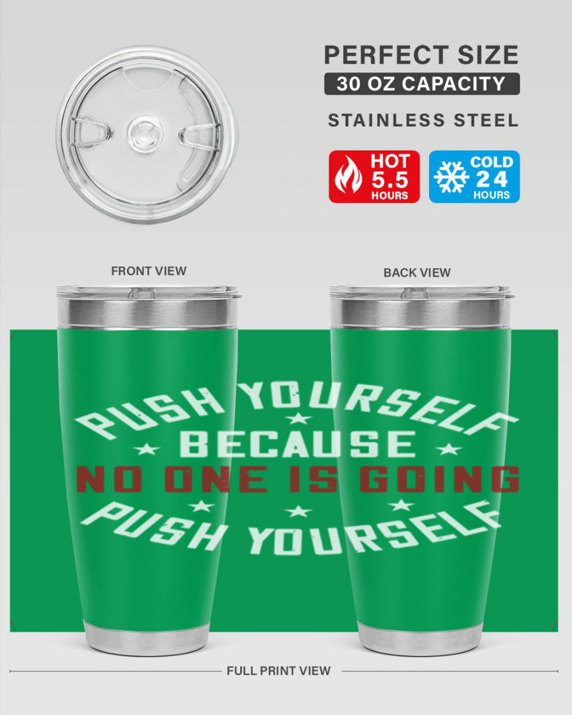 push yourself because no one is coming push yourself 76#- gym- Tumbler