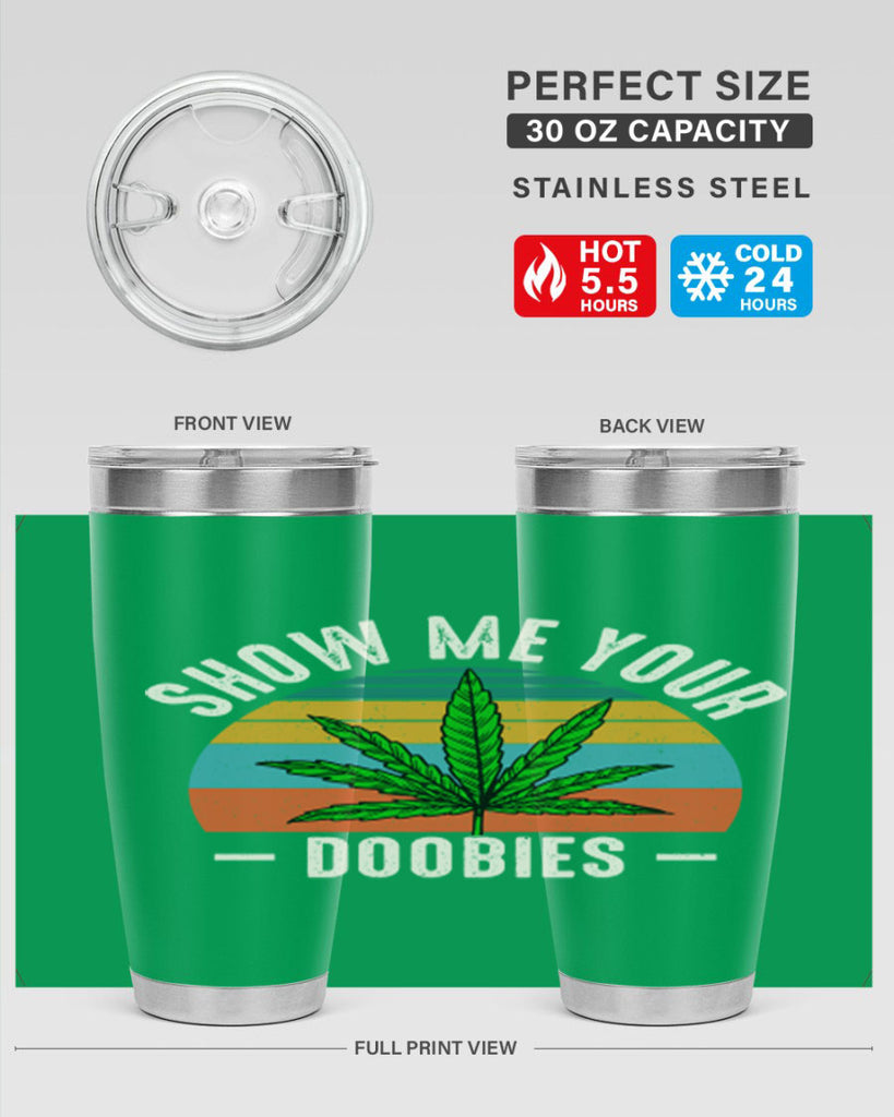 show me your doobies 230#- marijuana- Tumbler