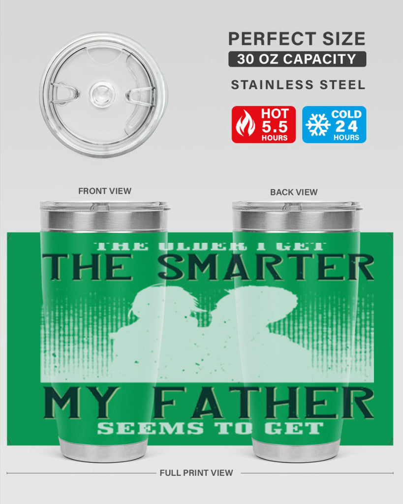 the older i get the smarter 156#- fathers day- Tumbler