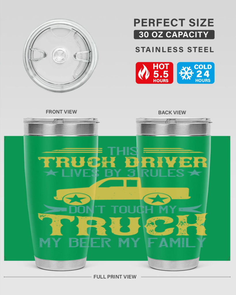 this truck driver lives by rules dont touch my truck my beer my family Style 20#- truck driver- tumbler