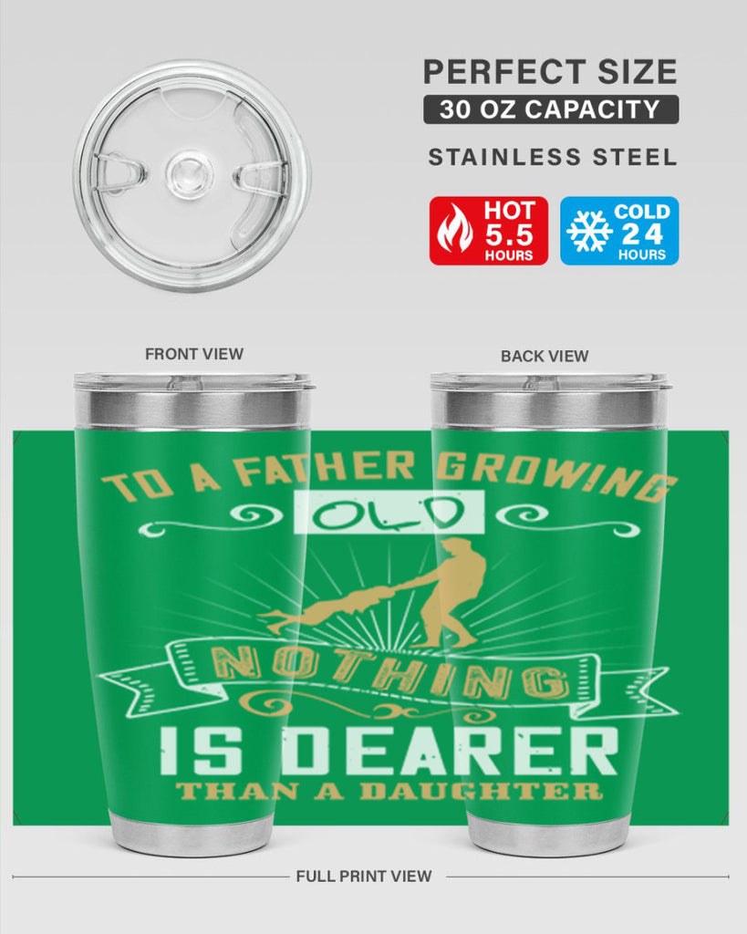 to a father growing old nothing is dearer than a daughter 155#- fathers day- Tumbler