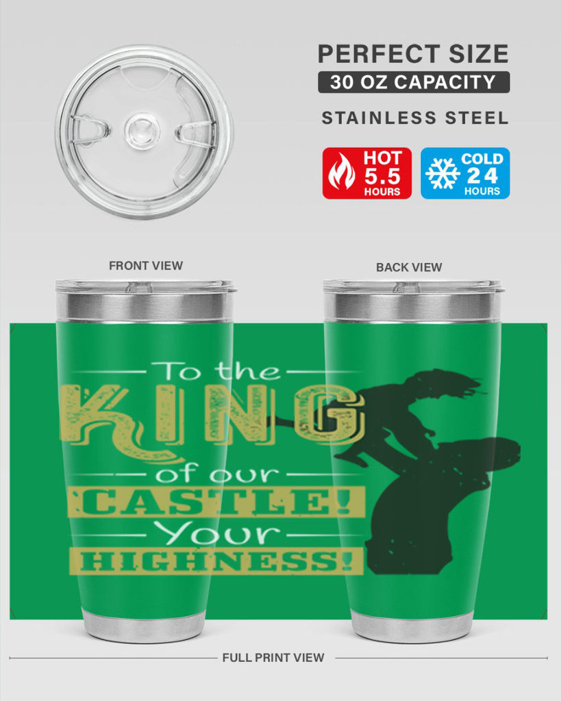 to the king of our castle your highness 152#- fathers day- Tumbler