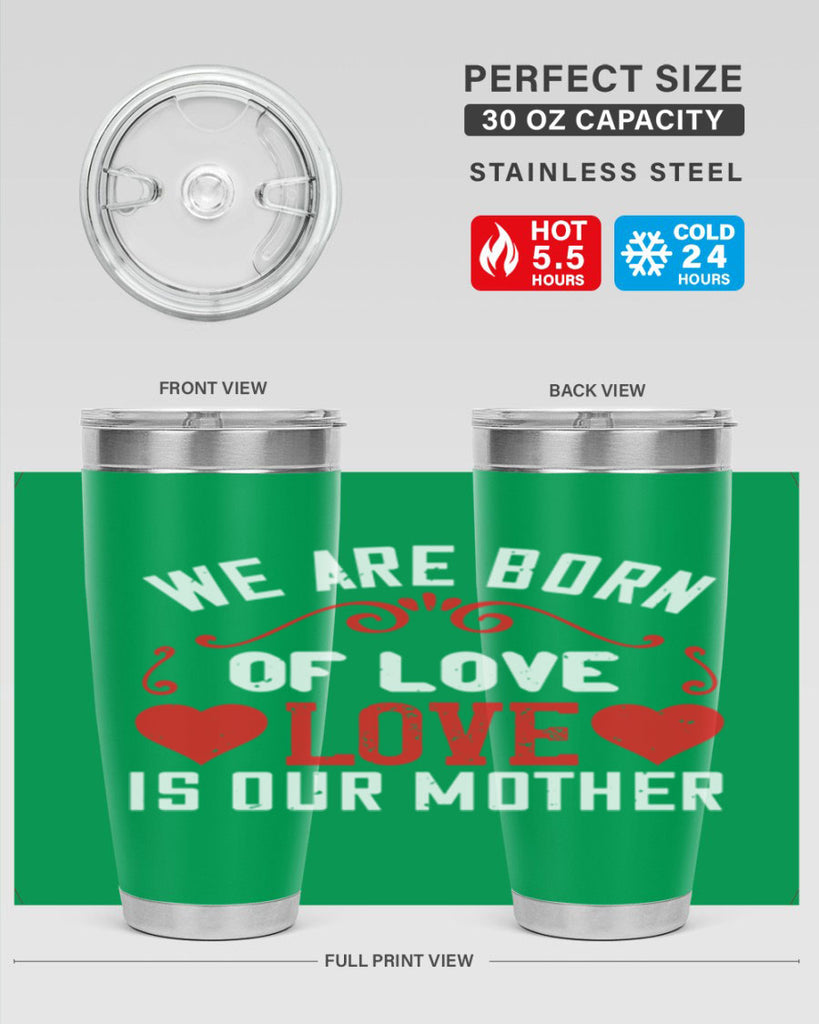 we are born of love love is our mother 30#- mom- Tumbler