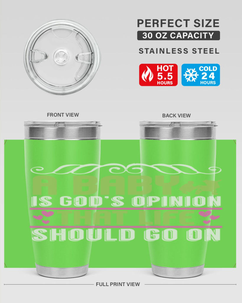 A baby is God opinion that life should go on Style 168#- baby- tumbler