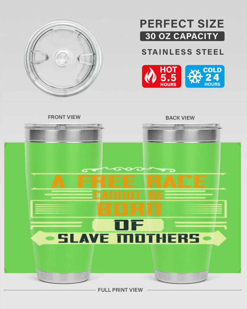 A free race cannot be born of slave mothers Style 95#- womens day- Tumbler