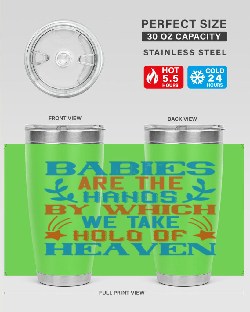 Babies are the hands by which we take hold of heaven Style 131#- baby- tumbler