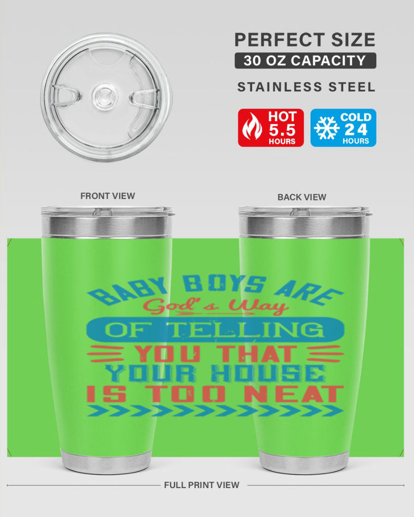 Baby boys are God’s way of telling you that your house is too neat Style 129#- baby- tumbler