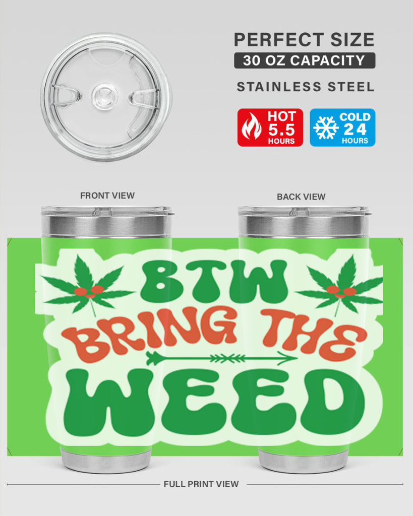 Btw Bring The Weed 24#- marijuana- Tumbler