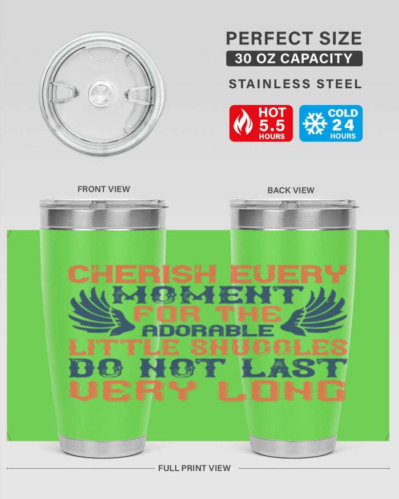 Cherish every moment for the adorable little snuggles do not last very long Style 126#- baby- tumbler