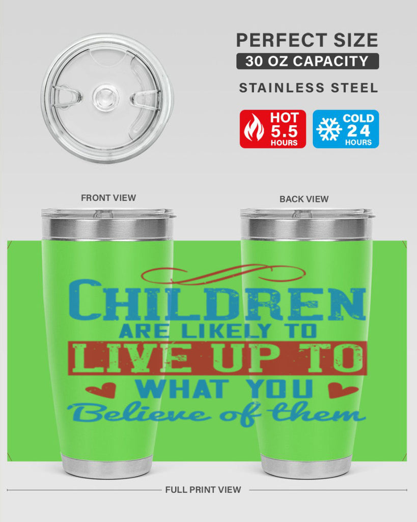 Children are likely to live up to what you believe of them Style 50#- baby- Tumbler